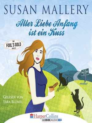 cover image of Aller Liebe Anfang ist ein Kuss--Fool's Gold Novelle